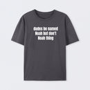 Dudes Be Named Noah But Don't Noah Thing T-Shirt