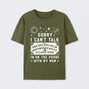 Sorry I Can't Talk I'm On The Phone With My Mom T-Shirt