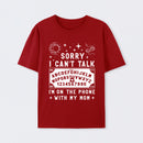 Sorry I Can't Talk I'm On The Phone With My Mom T-Shirt