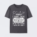 Sorry I Can't Talk I'm On The Phone With My Mom T-Shirt