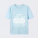 Sorry I Can't Talk I'm On The Phone With My Mom T-Shirt