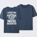 I Asked God For A Partner In Crime He Sent Me My Smartass Daughter T-Shirt