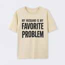 Funny My Husband Is My Favorite Problem T-Shirt