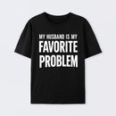 Funny My Husband Is My Favorite Problem T-Shirt