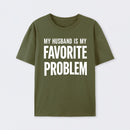Funny My Husband Is My Favorite Problem T-Shirt