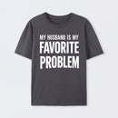 Funny My Husband Is My Favorite Problem T-Shirt