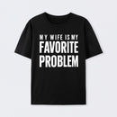 Funny My Wife Is My Favorite Problem T-Shirt