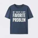 Funny My Wife Is My Favorite Problem T-Shirt