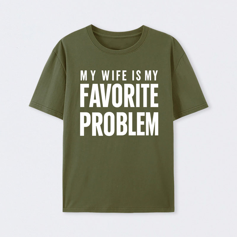 Funny My Wife Is My Favorite Problem T-Shirt