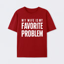 Funny My Wife Is My Favorite Problem T-Shirt