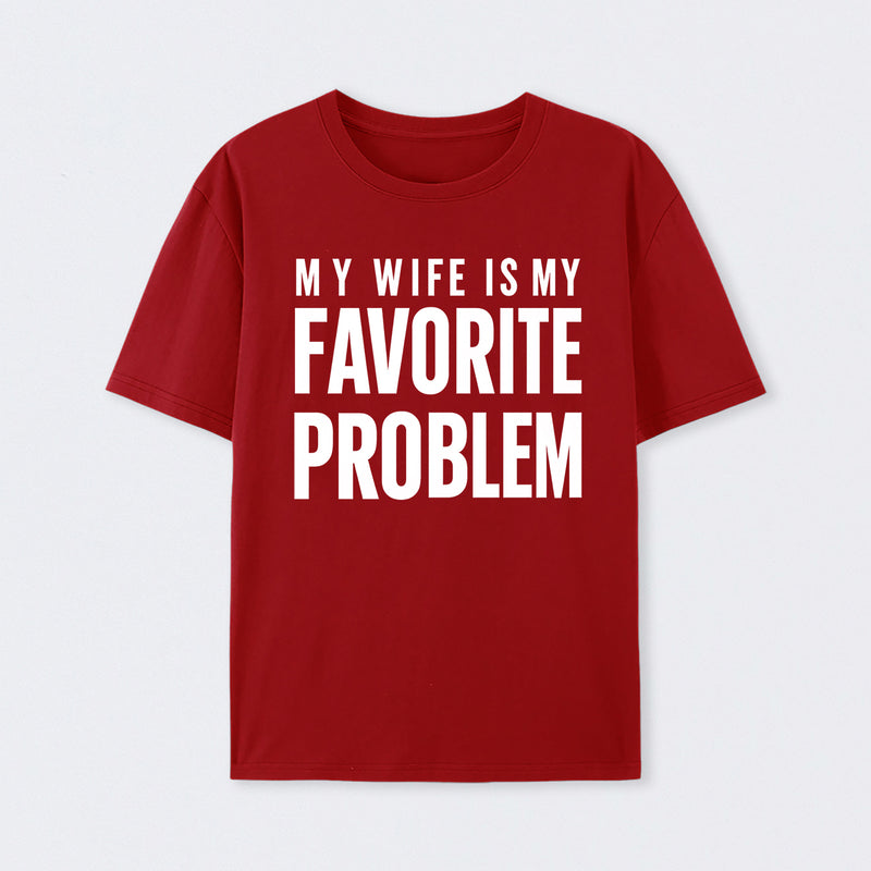 Funny My Wife Is My Favorite Problem T-Shirt