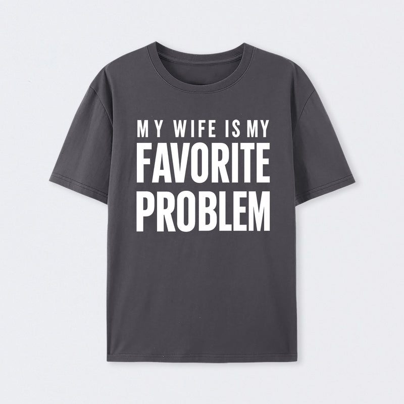 Funny My Wife Is My Favorite Problem T-Shirt