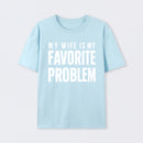 Funny My Wife Is My Favorite Problem T-Shirt