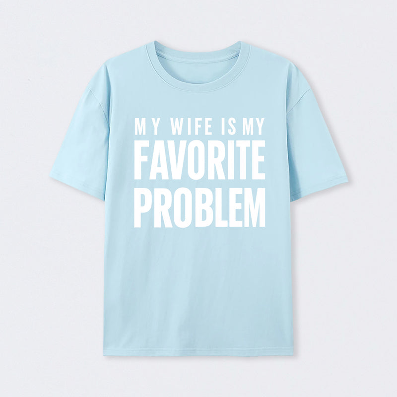Funny My Wife Is My Favorite Problem T-Shirt