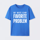 Funny My Wife Is My Favorite Problem T-Shirt