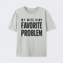 Funny My Wife Is My Favorite Problem T-Shirt