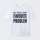 Funny My Wife Is My Favorite Problem T-Shirt