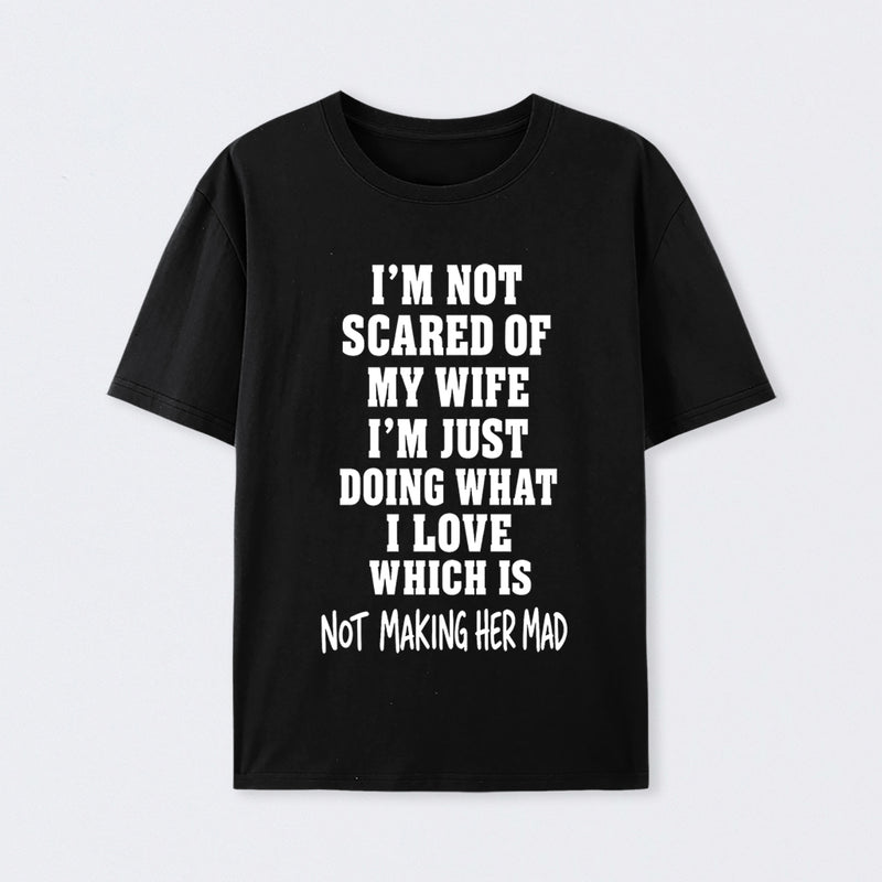 I'm Not Scared Of My Wife T-Shirt