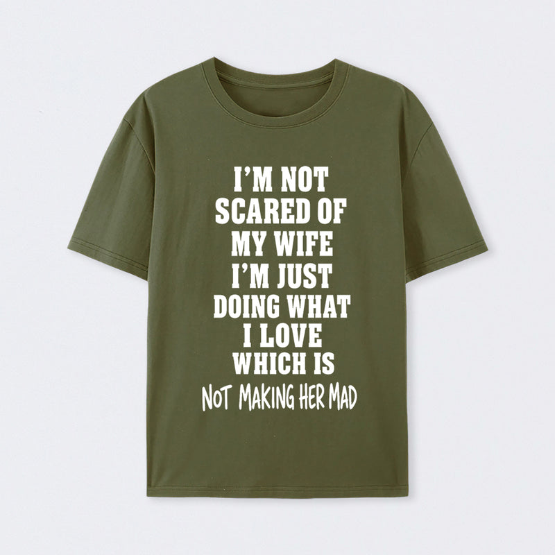 I'm Not Scared Of My Wife T-Shirt