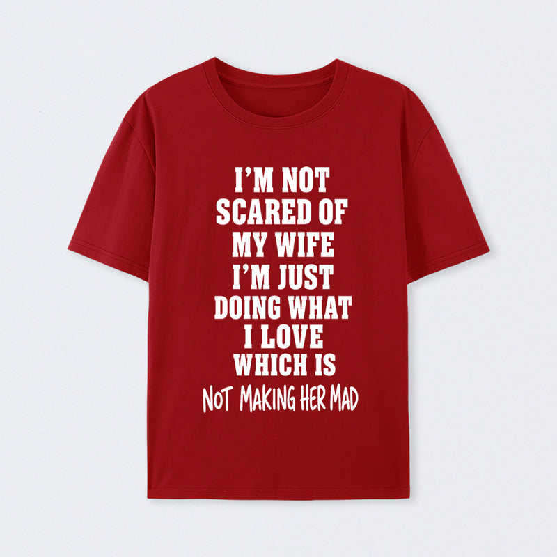 I'm Not Scared Of My Wife T-Shirt