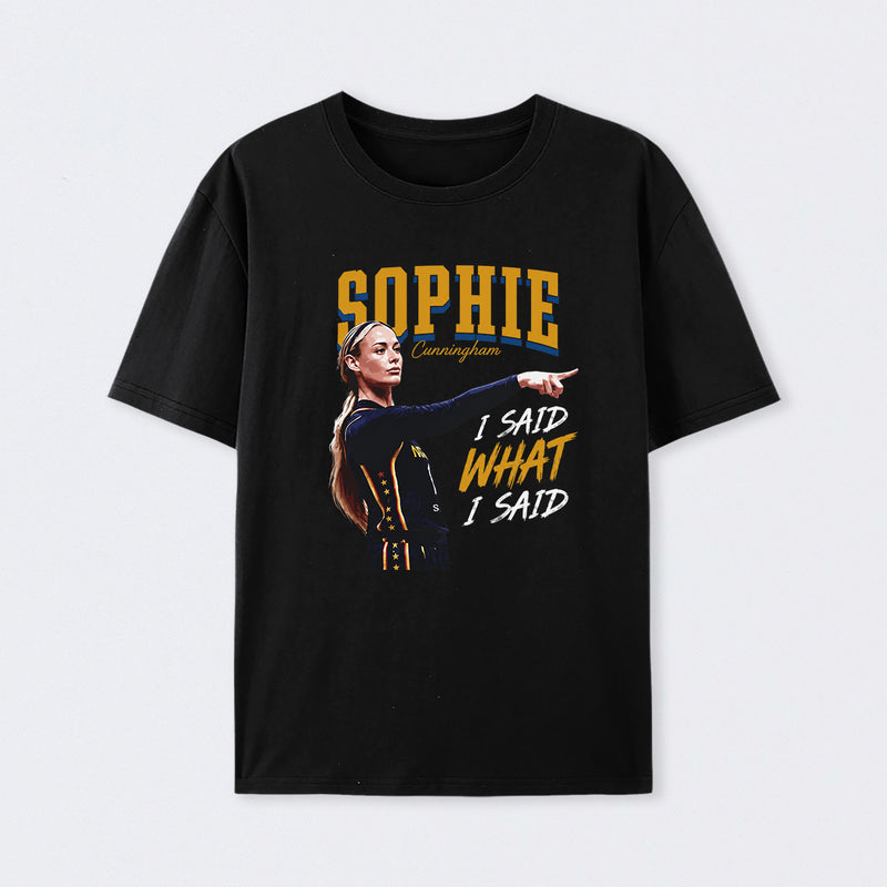 Sophie Cunningham I Said What I Said T-Shirt