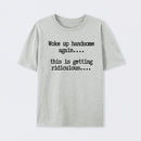 Woke Up Handsome Again Funny Self Confidence T-Shirt