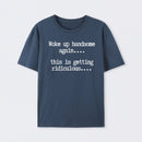 Woke Up Handsome Again Funny Self Confidence T-Shirt