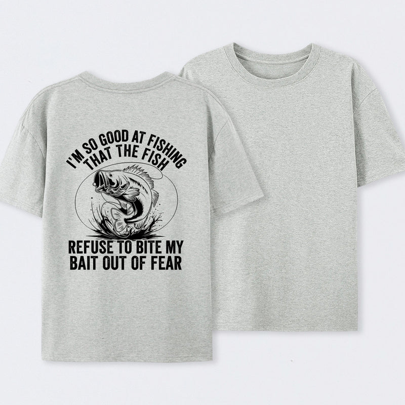 I'm So Good At Fishing That The Fish Refuse To Bite My Bait T-Shirt