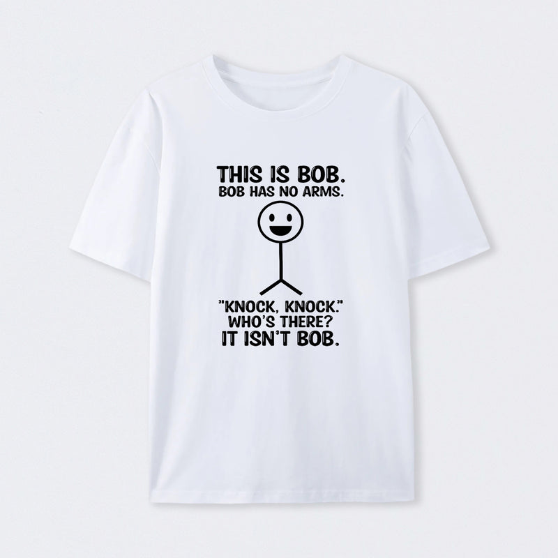 Bob Has No Arms Funny Graphic T-Shirt