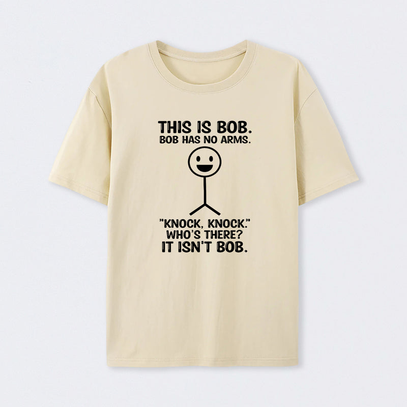 Bob Has No Arms Funny Graphic T-Shirt