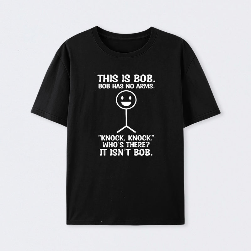 Bob Has No Arms Funny Graphic T-Shirt