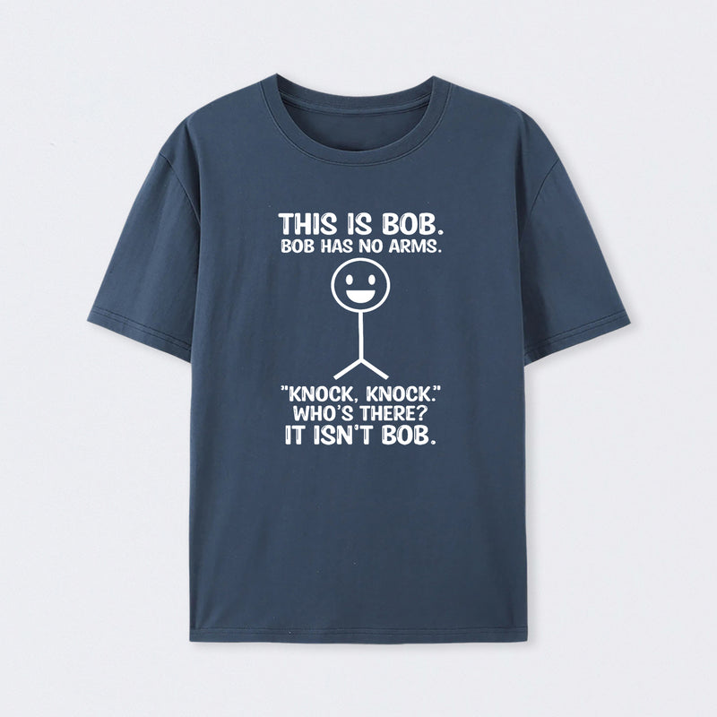 Bob Has No Arms Funny Graphic T-Shirt