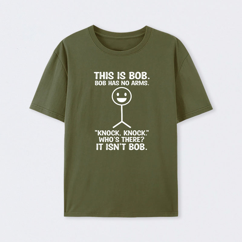 Bob Has No Arms Funny Graphic T-Shirt