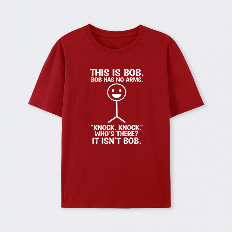 Bob Has No Arms Funny Graphic T-Shirt