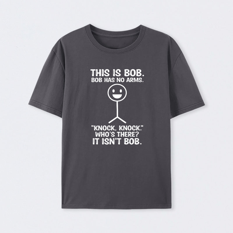 Bob Has No Arms Funny Graphic T-Shirt