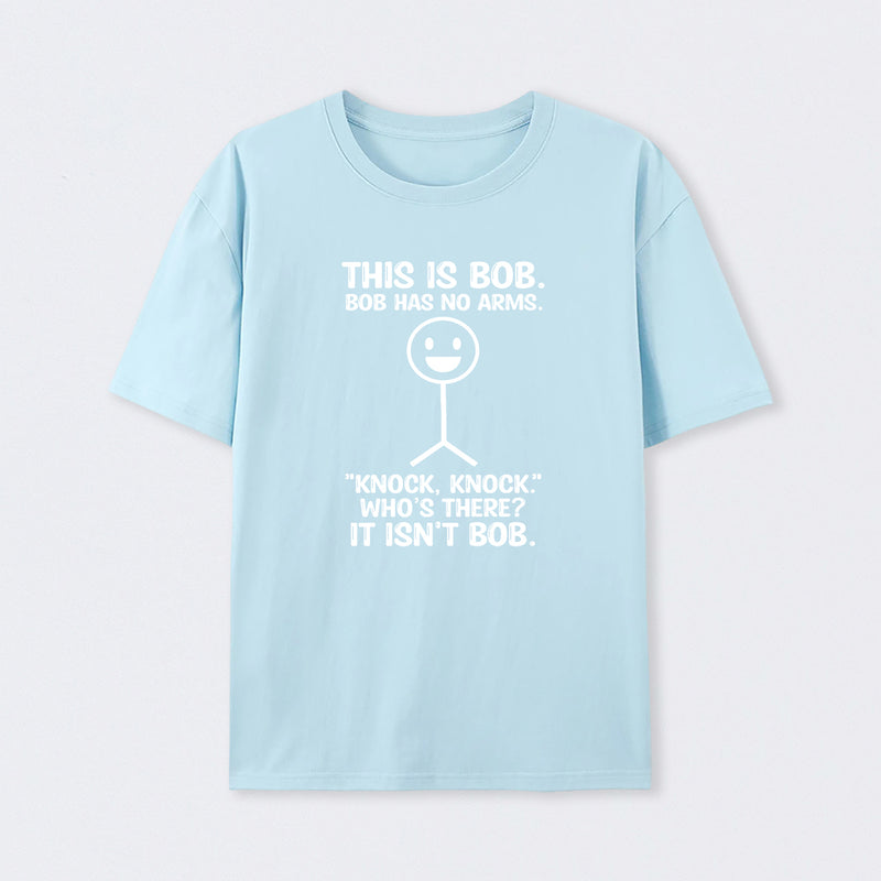 Bob Has No Arms Funny Graphic T-Shirt