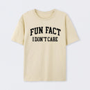 Fun Fact I Don't Care Funny T-Shirt