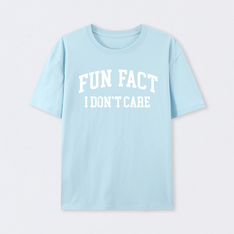 Fun Fact I Don't Care Funny T-Shirt
