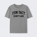Fun Fact I Don't Care Funny T-Shirt