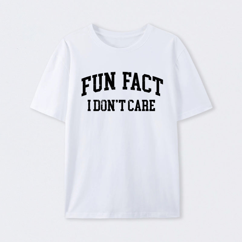 Fun Fact I Don't Care Funny T-Shirt