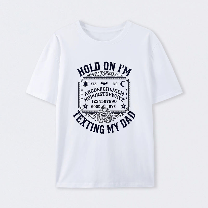 Hold On I'm Texting My Dad Ouija Board Retro Father Day T-Shirt