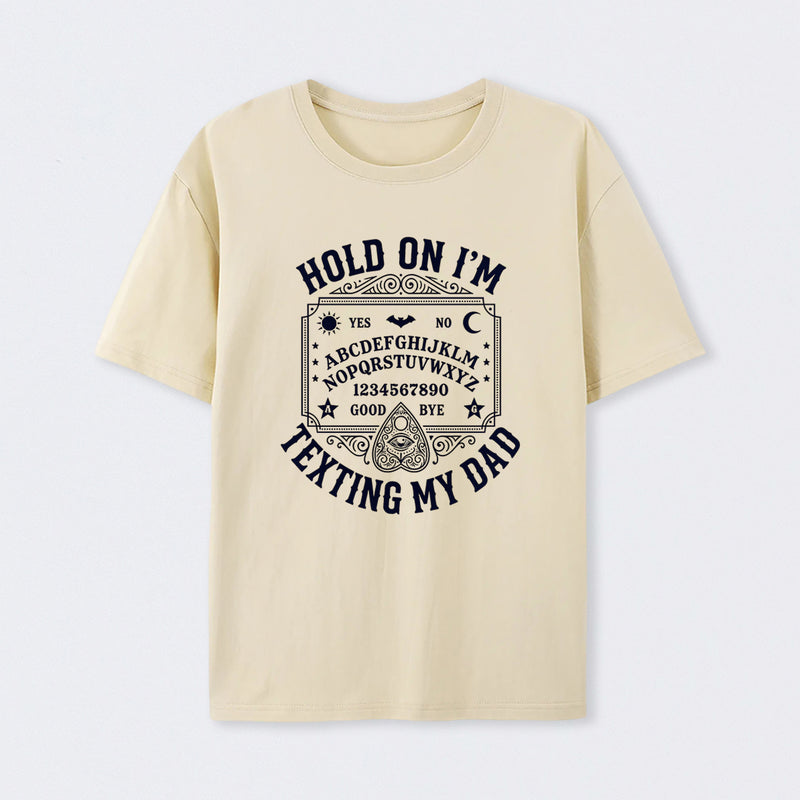 Hold On I'm Texting My Dad Ouija Board Retro Father Day T-Shirt
