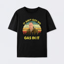 It Aint Got No Gas In It Vintage Sunset Man T-Shirt