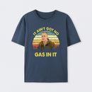 It Aint Got No Gas In It Vintage Sunset Man T-Shirt