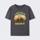 It Aint Got No Gas In It Vintage Sunset Man T-Shirt