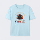 I'm All Out of F*cks to Give But Here's a Rat's Ass T-Shirt