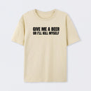 Give Me A Beer Unisex Funny T-Shirt