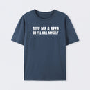 Give Me A Beer Unisex Funny T-Shirt