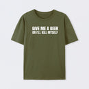 Give Me A Beer Unisex Funny T-Shirt