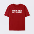 Give Me A Beer Unisex Funny T-Shirt